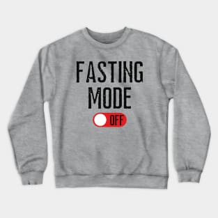 Fasting Mode Off Crewneck Sweatshirt